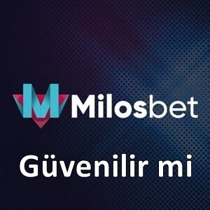 milosbet güvenilir mi